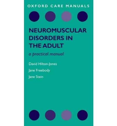 [(Neuromuscular Disorders in the Adult: A Practical Manual)] [Author: David Hilton-Jones] published on (March, 2011)