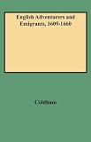 English Adventurers and Emigrants, 1609-1660 Abstracts of Examinations in the High Court of Admiralty With Reference to Colonial America