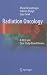 Radiation Oncology: A MCQ and Case Study-Based Review Radiation Oncology: A MCQ and Case Study-Based Review