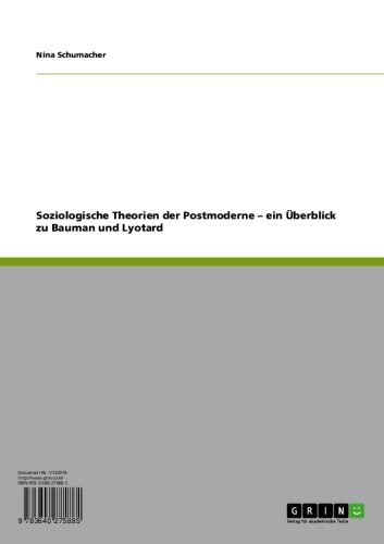 Soziologische Theorien der Postmoderne - ein Überblick zu Bauman und Lyotard (German Edition)