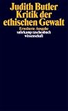 Kritik der ethischen Gewalt: Adorno-Vorlesungen 2002 (suhrkamp taschenbuch wissenschaft) - Judith Butler