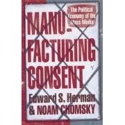 Manufacturing Consent: The Political Economy of the Mass Media
