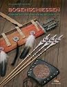 Bogenschiessen: Ausrüstung & Zubehör selbst gemacht