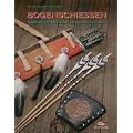 Bogenschiessen: Ausr�stung & Zubeh�r selbst gemacht