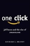 One Click: Jeff Bezos and the Rise of...