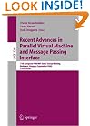 Recent Advances in Parallel Virtual Machine and Message Passing Interface: 11th European PVM/MPI Users' Group Meeting, Budapest, Hungary, September ... (Lecture Notes in Computer Science)