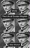 Vivo: The Life of Gustav Meyrink (Dark Master Series): The Life of Gustav Meyrink (Dark Master Series)