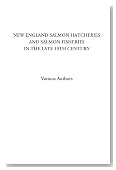 New England Salmon Hatcheries and Salmon Fisheries in the Late 19th Century