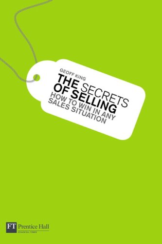 The Secrets of Selling: How to win in any sales situation (Financial Times Series)