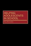 Helping Adolescents in School,
