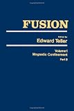 Fusion. Vol.1, Magnetic confinement. Part B