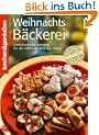 Kochen und genie�en. Weihnachtsb�ckerei: Verf�hrerische Rezepte f�r die sch�nste Zeit des Jahres