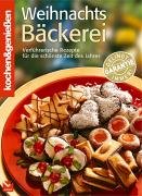 Kochen und genießen. Weihnachtsbäckerei: Verführerische Rezepte für die schönste Zeit des Jahres