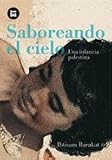 Saboreando el cielo: Una infancia palestina (Bambu Vivencias) (Spanish Edition)