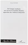 De l_utopie totalitaire aux oeuvres de Yasmina Khadra, approches des violences int�gristes