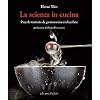 La scienza in cucina. Piccolo trattato di gastronomia molecolare (La scienza � facile)