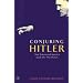 Conjuring Hitler: How Britain and America Made the Third Reich