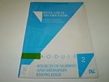 Research awareness : a programme for nurses, midwives and health visitors. Module 2, Sources of nursing and midwifery knowledge