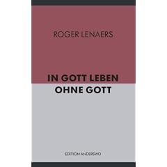 In Gott leben ohne Gott