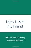 Latex Is Not My Friend