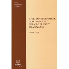 Ethnod�veloppement,d�veloppement durable et droit en Amazonie