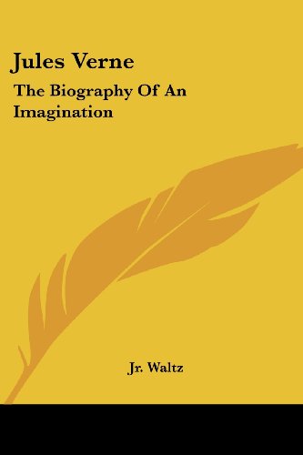 Jules Verne: The Biography Of An Imagination