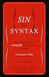 Sin and Syntax : How to Craft Wickedly Effective Prose