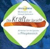 Die Kraft der Sprache - 40 Karten f&uuml;r die Sprache im Pflegebereich: LINGVA ETERNA&reg; - Mechthild R. von  Scheurl-Defersdorf