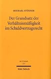Der Grundsatz der Verhältnismäßigkeit im Schuldvertragsrecht: Zur Dogmatik einer privatrechtsimmanenten Begrenzung von vertraglichen Rechten und Pflichten
