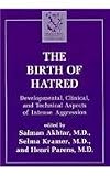 The birth of hatred : developmental, clinical, and technical apsects of intense aggression