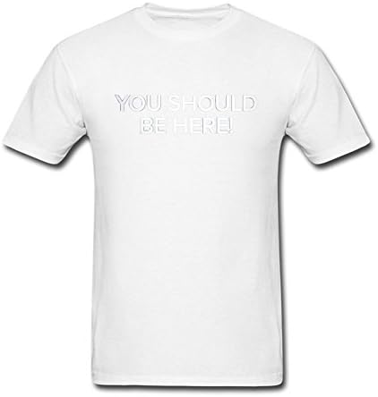 YhShire Men's You Should Be Here T-Shirt White L
