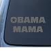 OBAMA MAMA - Political - Car, Truck, Notebook, Vinyl Decal Sticker #1160 | Vinyl Colo...