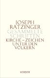 Joseph Ratzinger - Gesammelte Schriften: Kirche - Zeichen unter den V&ouml;lkern: Schriften zur Ekklesiologie und &Ouml;kumene. 2. Teilband: Bd. 8/2 - Joseph (Benedikt XVI.) Ratzinger