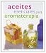 Aceites esenciales para aromaterapia/ The Illustrated Encyclopedia of Essential Oils: Diccionario Completo Del Uso De Aceites Esenciales En ... (La Salud En Tus Manos/ Health in Your Hands)