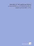 The Rise of the American People: A Philosophical Interpretation of American History (1914)