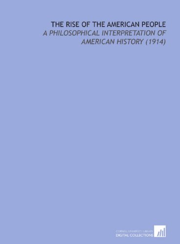 The Rise of the American People: A Philosophical Interpretation of American History (1914)