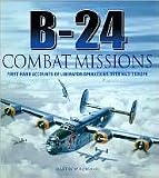 B-24 Combat Missions: First-hand Accounts of Liberator Operations Over Nazi Europe