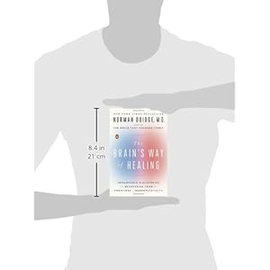 The Brain's Way of Healing: Remarkable Discoveries and Recoveries from the Frontiers of Neuroplasticity (James H. Silberman Book)