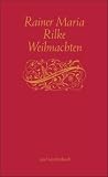Weihnachten: Briefe, Gedichte und die Erz&auml;hlung &raquo;Das Christkind&laquo; (insel taschenbuch) - Rainer Maria Rilke