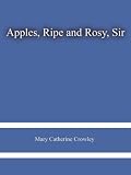 Apples, Ripe and Rosy, Sir