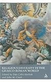 Religious Diversity in the Graeco-Roman World (Understanding the Bible and Its World)
