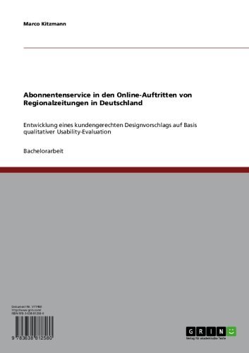 Abonnentenservice in den Online-Auftritten von Regionalzeitungen in Deutschland: Entwicklung eines kundengerechten Designvorschlags auf Basis qualitativer Usability-Evaluation (German Edition)