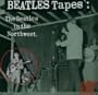 BEATLES TAPES:IN THE NORTHWEST