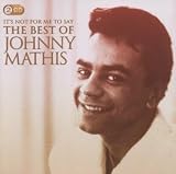It`s Not for Me To Say: The Best of Johnny Mathis