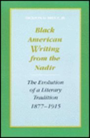 Black American Writing from the Nadir: The Evolution of a Literary Tradition, 1877-1915 Book Image