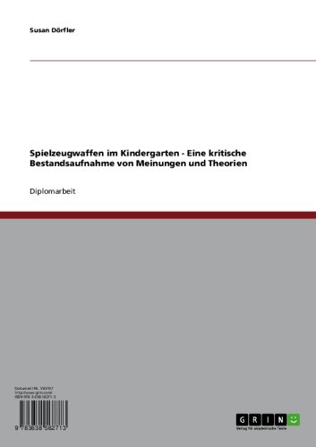 Spielzeugwaffen im Kindergarten - Eine kritische Bestandsaufnahme von Meinungen und Theorien (German Edition)