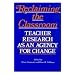 Reclaiming the Classroom: Teacher Research as an Agency for Change