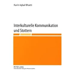 Interkulturelle Kommunikation und Stottern: Konstruktive Komplextherapie des Stotterns nach O. Braun - Ein interkultureller Ansatz zur Behandlung des Stotterns