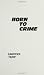 Born to Crime: Genetic Causes of Criminal Behaviour (Contributions in Criminology & Penology)