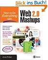 How to Do Everything with Web 2.0 Mashups